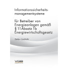 Informationssicherheitsmanagementsysteme  für Betreiber von Energieanlagen gemäß § 11 Absatz 1b Energiewirtschaftsgesetz (Stefan Loubichi) - Print
